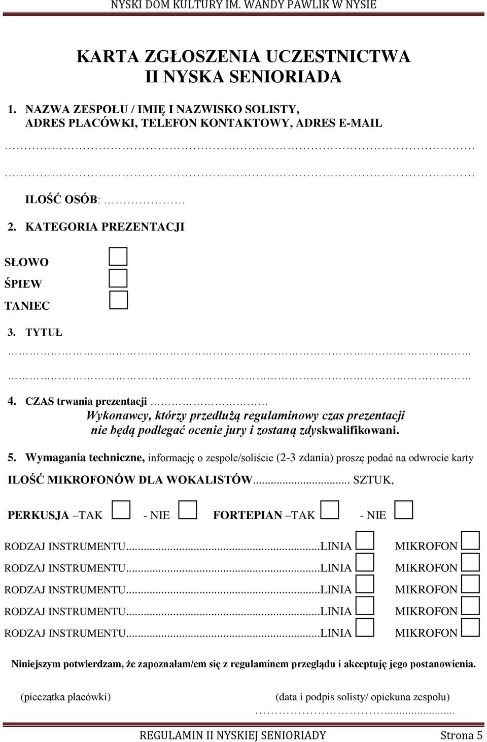 CZAS trwania prezentacji Wykonawcy, którzy przedłużą regulaminowy czas prezentacji nie będą podlegać ocenie jury i zostaną zdyskwalifikowani. 5.