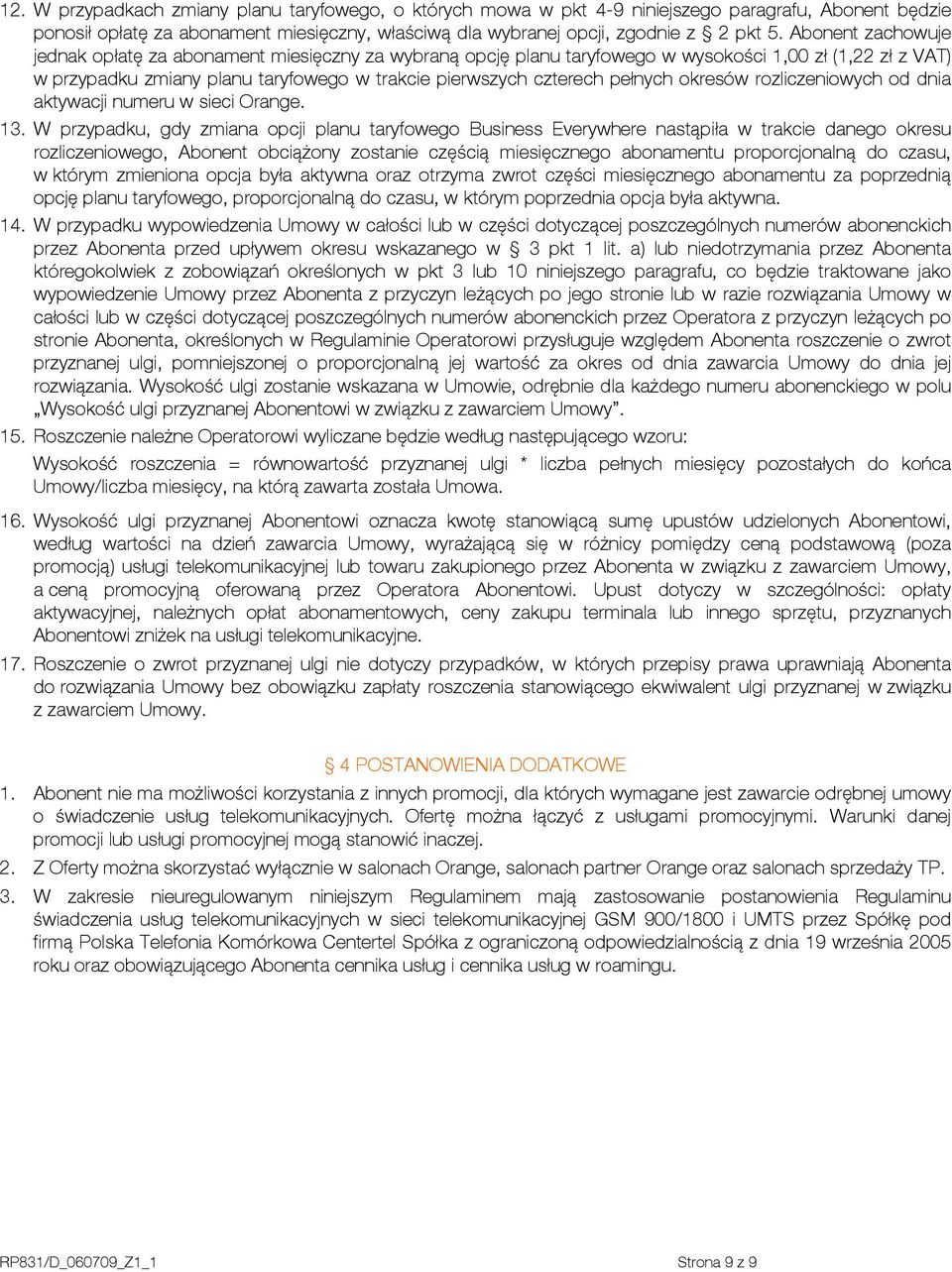 okresów rozliczeniowych od dnia aktywacji numeru w sieci Orange. 13.