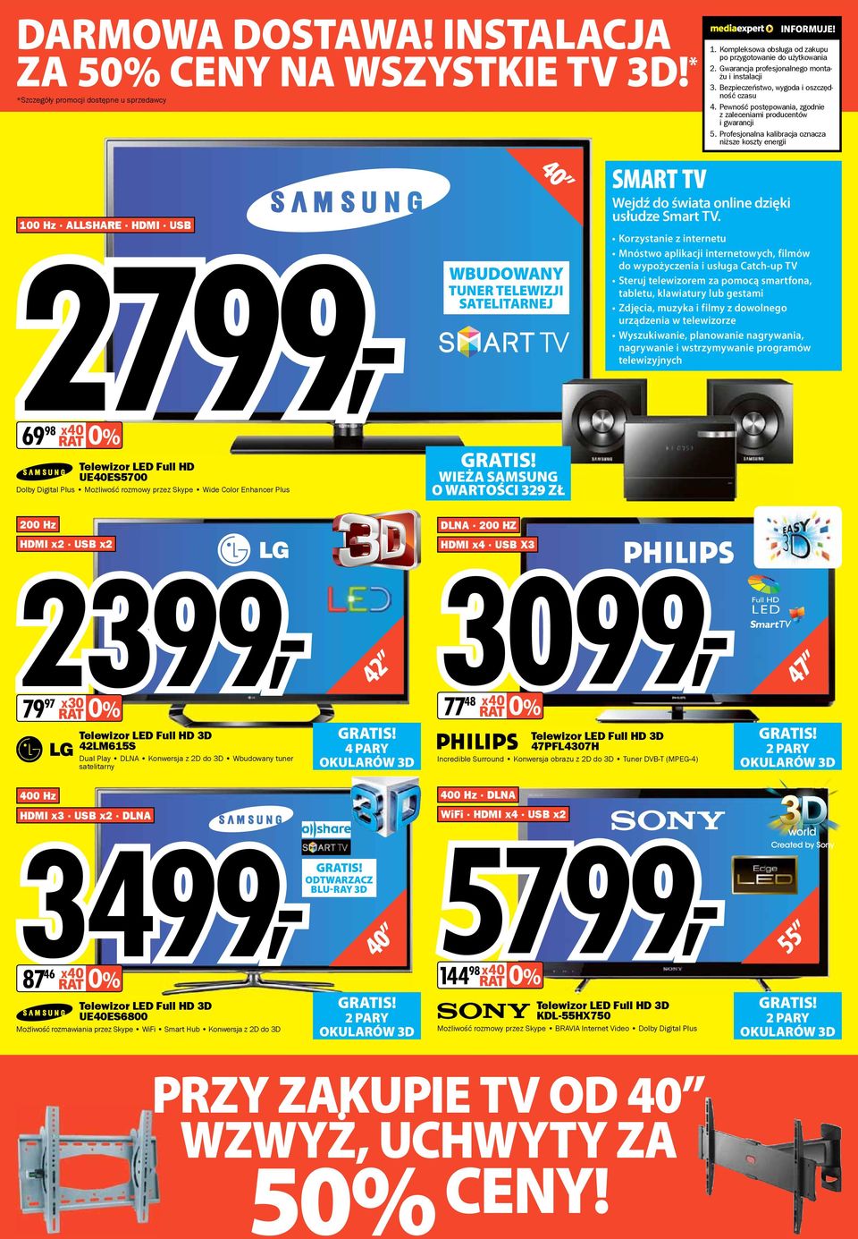 Profesjonalna kalibracja oznacza niższe koszty energii 27, 69 98 x40 0% 100 Hz ALLSHARE 40 WBUDOWANY TUNER TELEWIZJI SATELITARNEJ SMART TV Wejdź do świata online dzięki usłudze Smart TV.