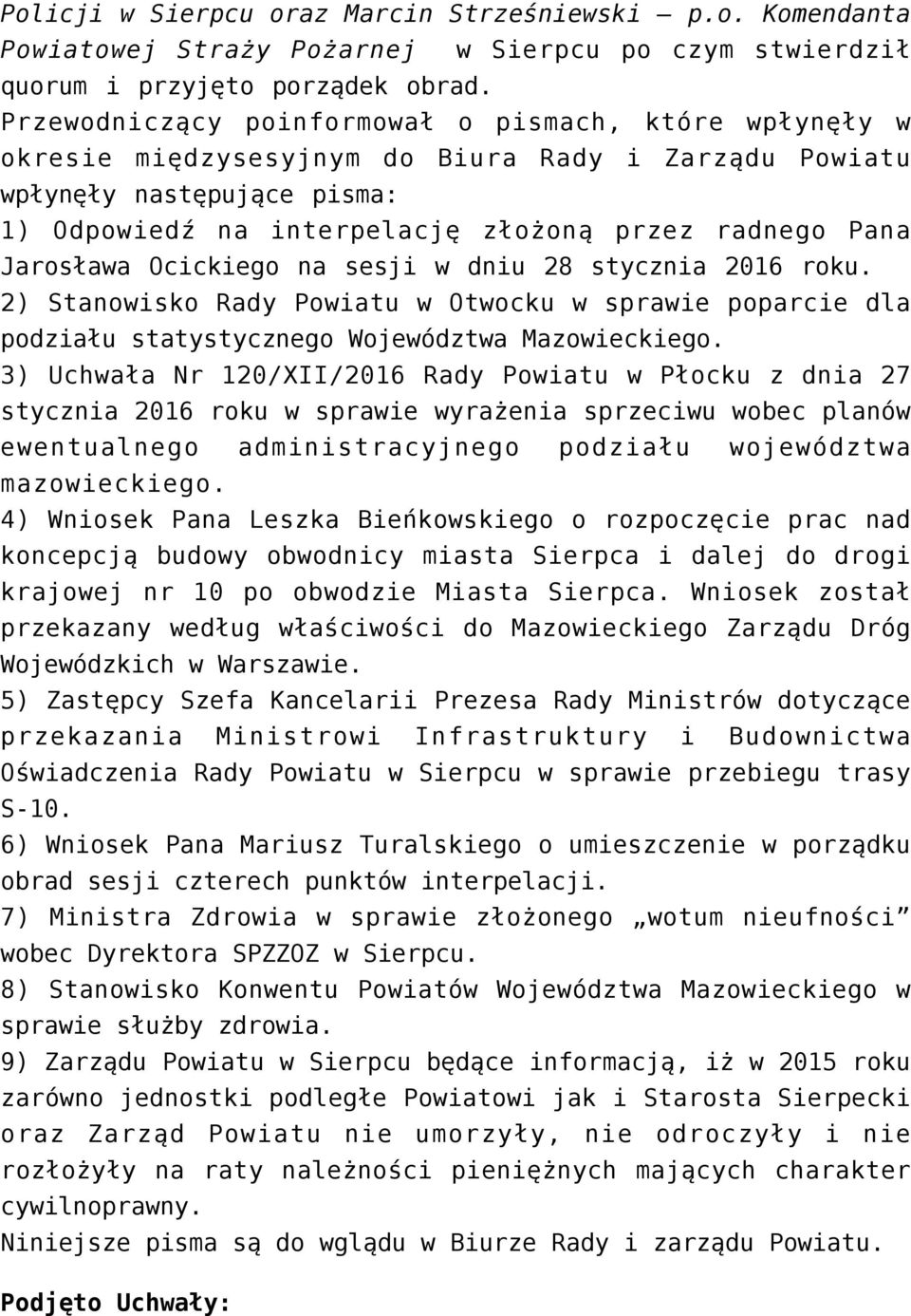 Jarosława Ocickiego na sesji w dniu 28 stycznia 2016 roku. 2) Stanowisko Rady Powiatu w Otwocku w sprawie poparcie dla podziału statystycznego Województwa Mazowieckiego.