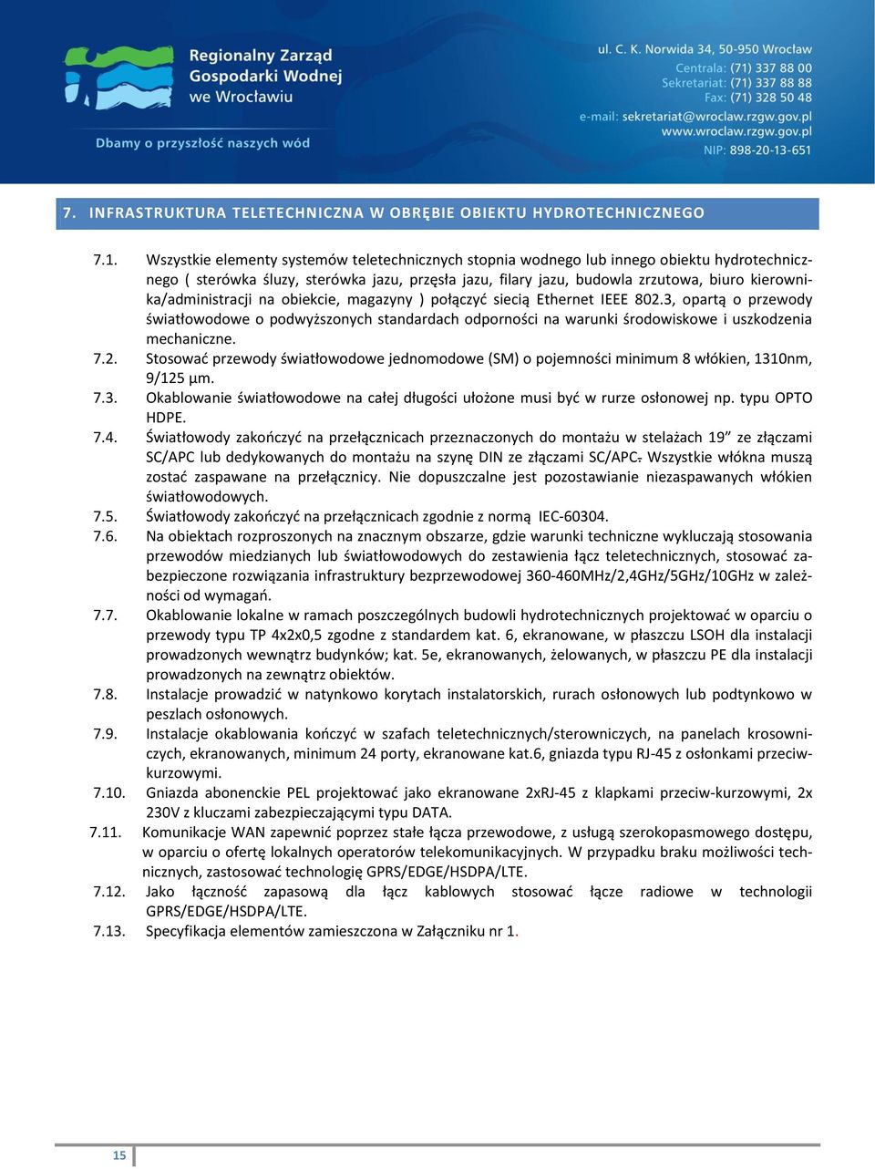 kierownika/administracji na obiekcie, magazyny ) połączyć siecią Ethernet IEEE 802.