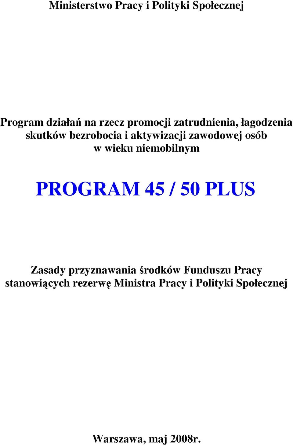 wieku niemobilnym PROGRAM 45 / 50 PLUS Zasady przyznawania środków Funduszu