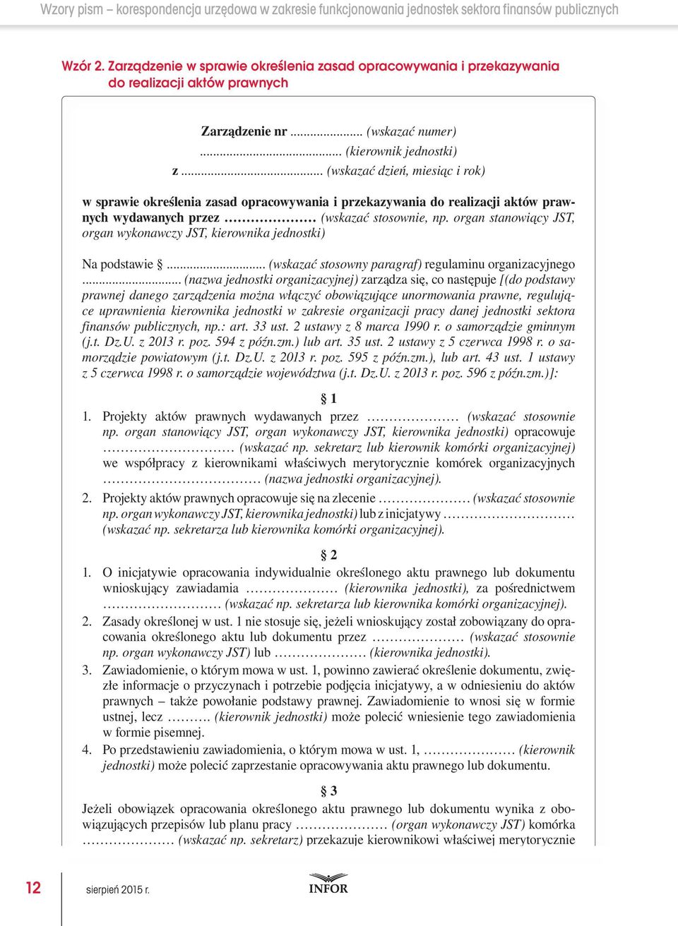 organ stanowiący JST, organ wykonawczy JST, kierownika jednostki) Na podstawie... (wskazać stosowny paragraf) regulaminu organizacyjnego.