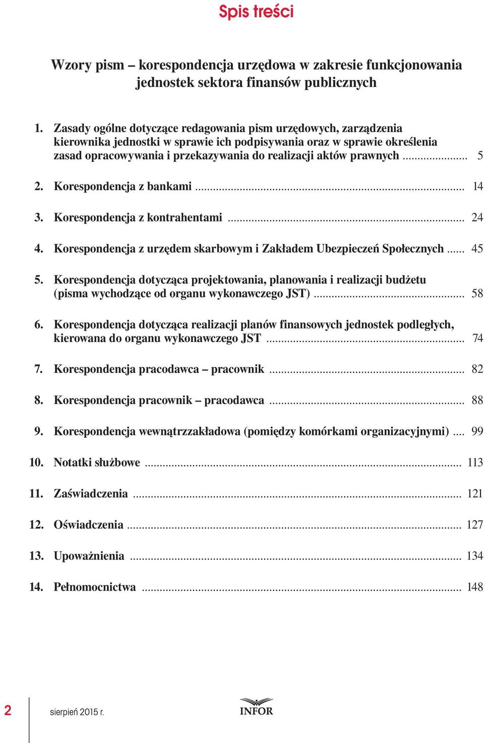 prawnych... 5 2. Korespondencja z bankami... 14 3. Korespondencja z kontrahentami... 24 4. Korespondencja z urzędem skarbowym i Zakładem Ubezpieczeń Społecznych... 45 5.