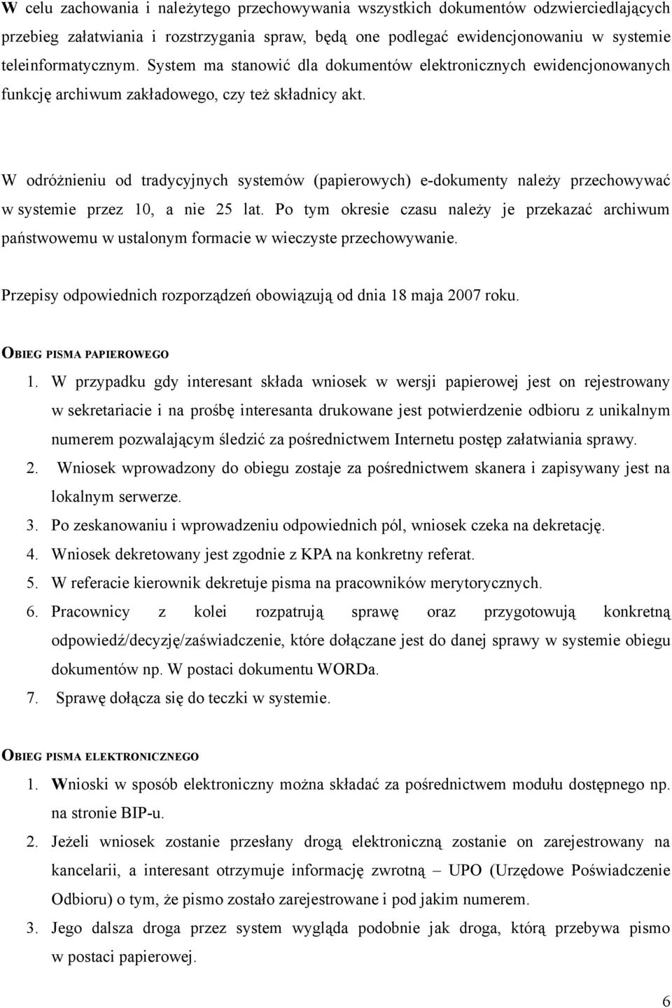 W odróżnieniu od tradycyjnych systemów (papierowych) e-dokumenty należy przechowywać w systemie przez 10, a nie 25 lat.