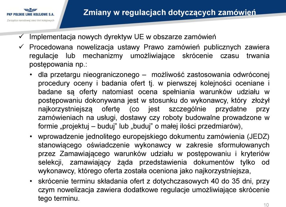 w pierwszej kolejności oceniane i badane są oferty natomiast ocena spełniania warunków udziału w postępowaniu dokonywana jest w stosunku do wykonawcy, który złożył najkorzystniejszą ofertę (co jest