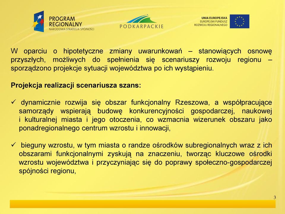 Projekcja realizacji scenariusza szans: dynamicznie rozwija się obszar funkcjonalny Rzeszowa, a współpracujące samorządy wspierają budowę konkurencyjności gospodarczej, naukowej i