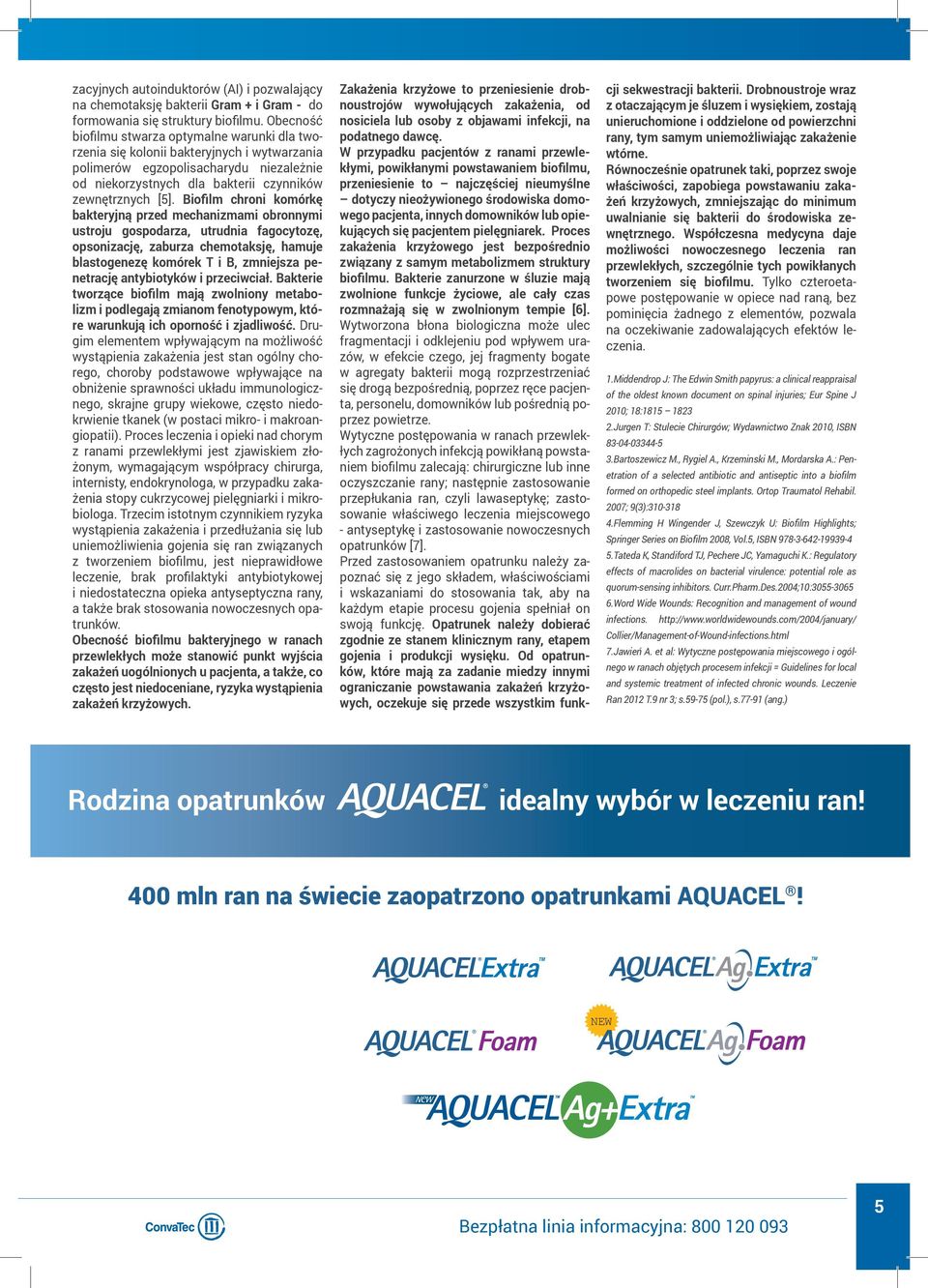Biofilm chroni komórkę bakteryjną przed mechanizmami obronnymi ustroju gospodarza, utrudnia fagocytozę, opsonizację, zaburza chemotaksję, hamuje blastogenezę komórek T i B, zmniejsza penetrację