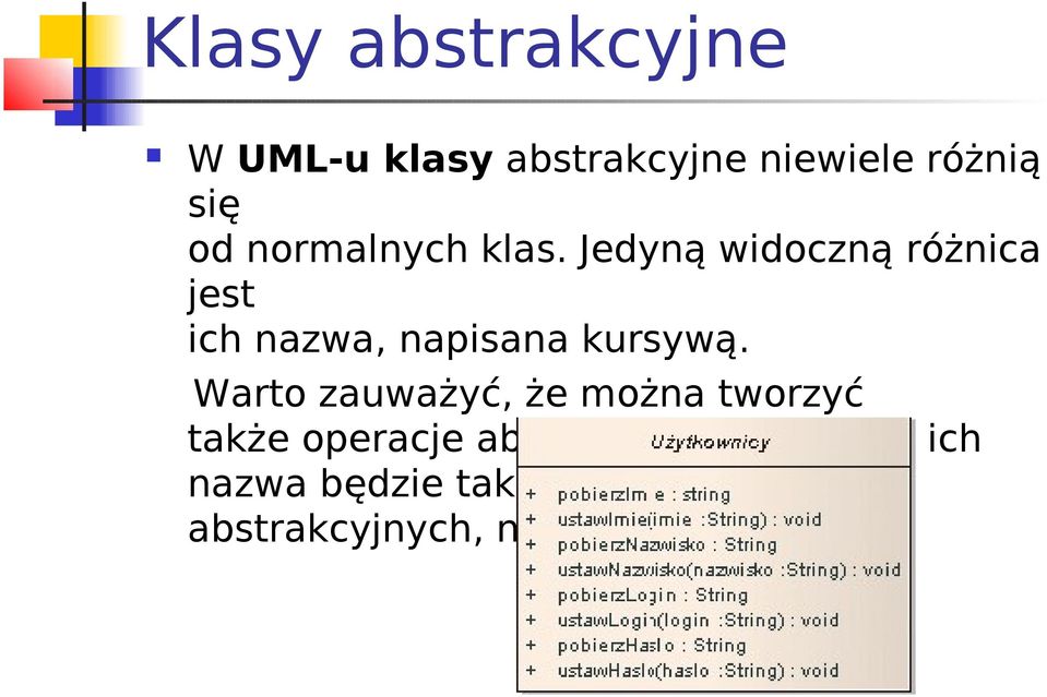 Jedyną widoczną różnica jest ich nazwa, napisana kursywą.