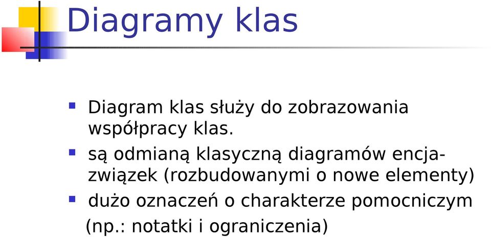 są odmianą klasyczną diagramów encjazwiązek