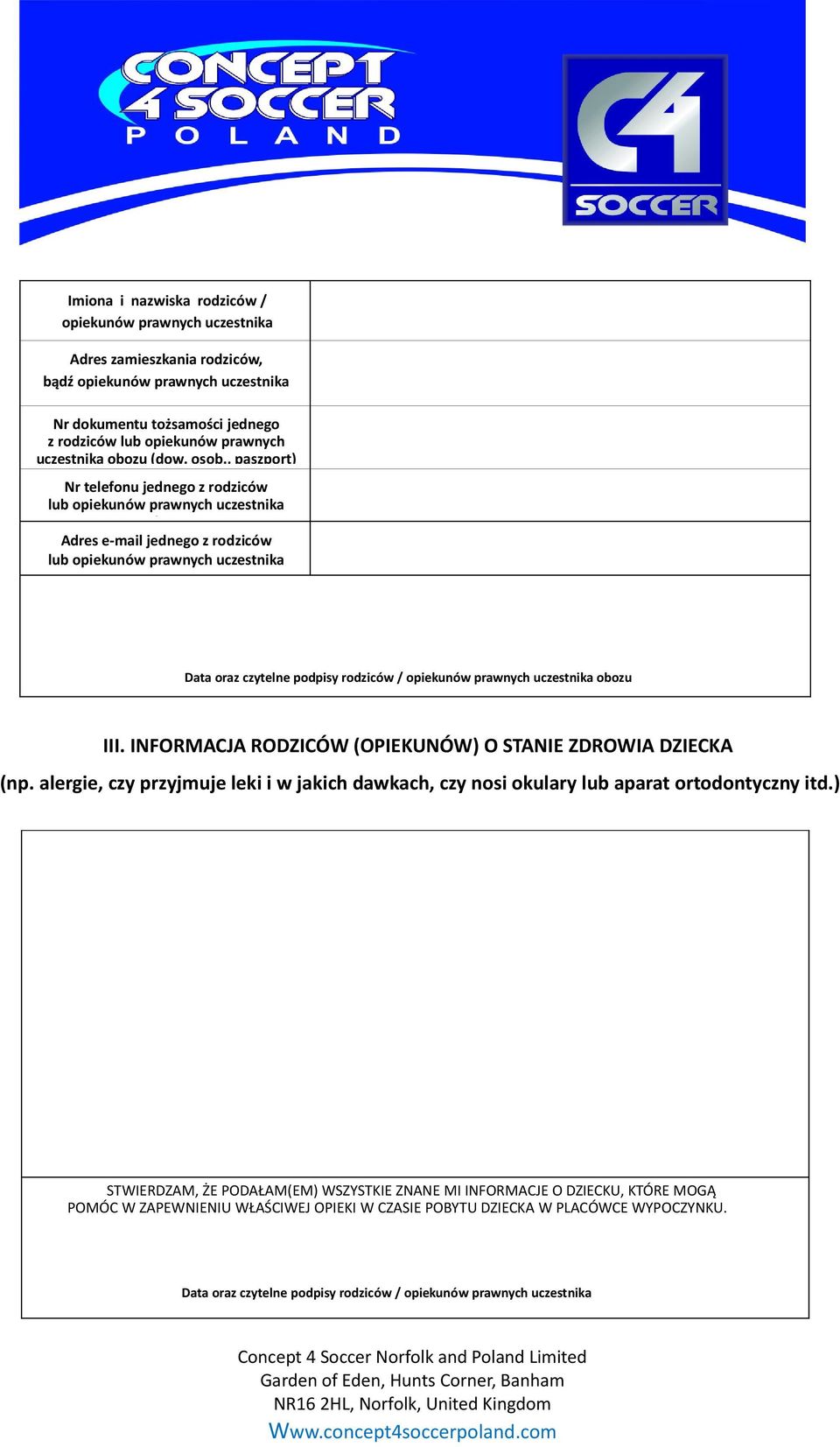 , paszport) Nr telefonu jednego z rodziców lub opiekunów prawnych uczestnika obozu Adres e-mail jednego z rodziców lub opiekunów prawnych uczestnika obozu Data oraz czytelne podpisy rodziców /