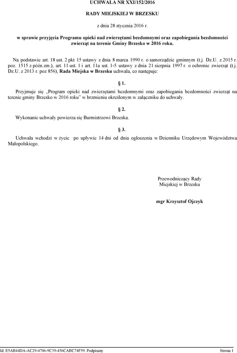 2 pkt 15 ustawy z dnia 8 marca 1990 r. o samorządzie gminnym (t.j. Dz.U. z 2015 r. poz. 1515 z późn.zm.), art. 11 ust. 1 i art. 11a ust. 1-5 ustawy z dnia 21 sierpnia 1997 r. o ochronie zwierząt (t.j. Dz.U. z 2013 r.