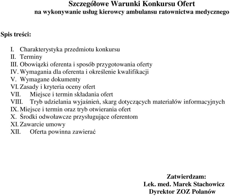 Zasady i kryteria oceny ofert VII. Miejsce i termin składania ofert VIII. Tryb udzielania wyjaśnień, skarg dotyczących materiałów informacyjnych IX.