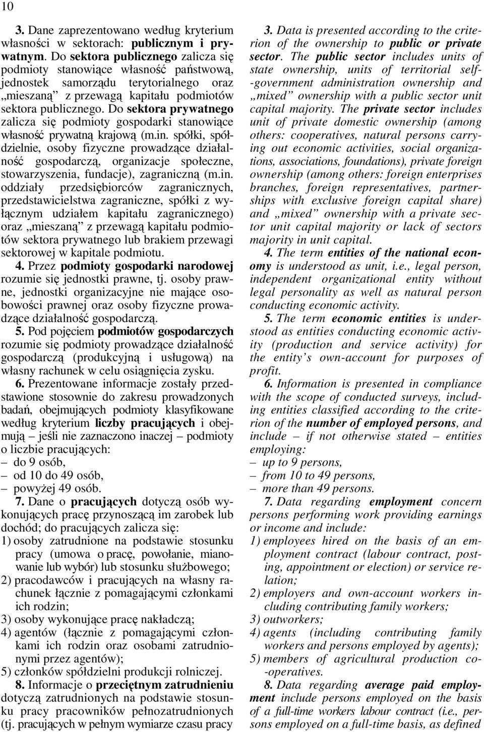 Do sektora prywatnego zalicza się podmioty gospodarki stanowiące własność prywatną krajową (m.in.