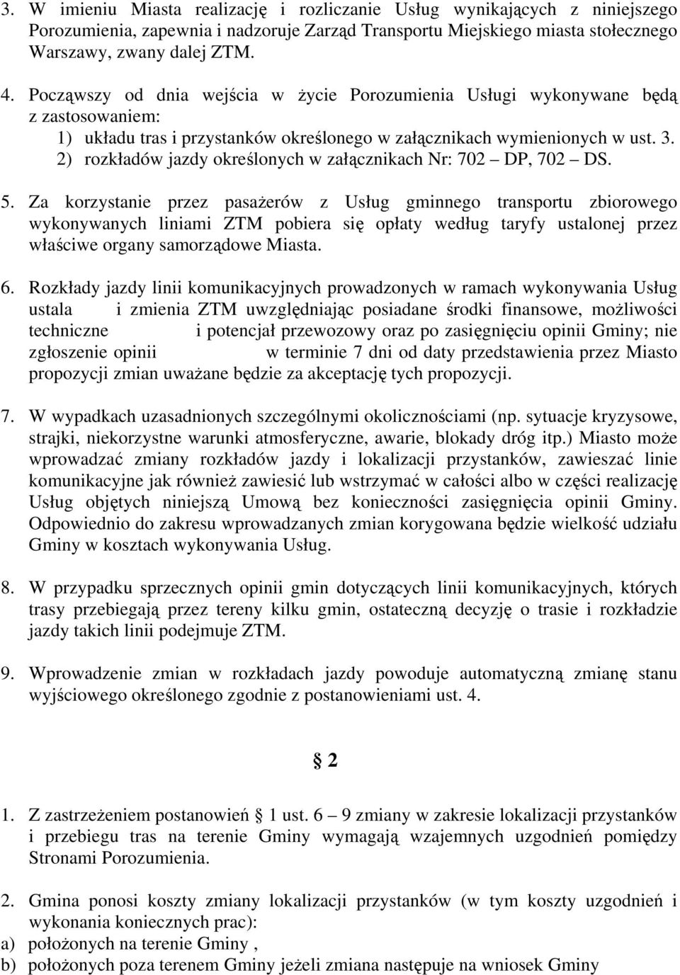 2) rozkładów jazdy określonych w załącznikach Nr: 702 DP, 702 DS. 5.