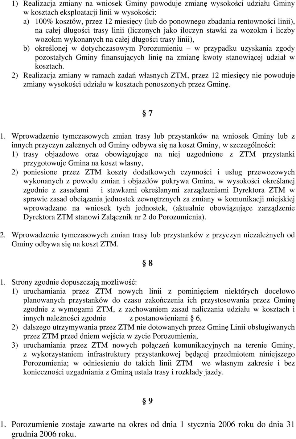 uzyskania zgody pozostałych Gminy finansujących linię na zmianę kwoty stanowiącej udział w kosztach.