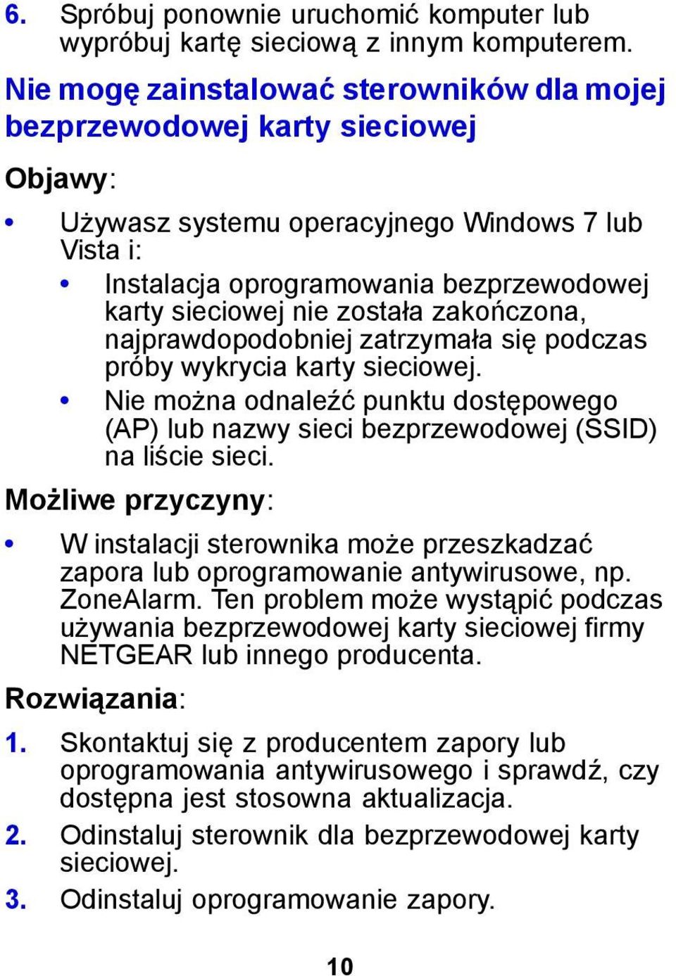 została zakończona, najprawdopodobniej zatrzymała się podczas próby wykrycia karty sieciowej. Nie można odnaleźć punktu dostępowego (AP) lub nazwy sieci bezprzewodowej (SSID) na liście sieci.