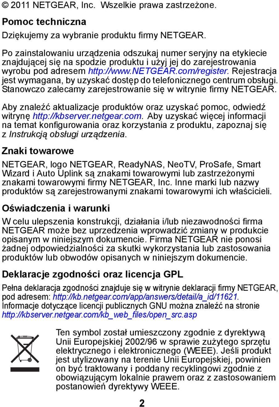 Rejestracja jest wymagana, by uzyskać dostęp do telefonicznego centrum obsługi. Stanowczo zalecamy zarejestrowanie się w witrynie firmy NETGEAR.