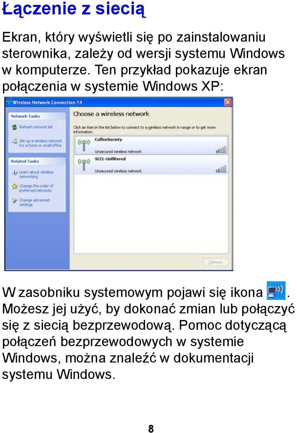 Ten przykład pokazuje ekran połączenia w systemie Windows XP: W zasobniku systemowym pojawi się ikona.