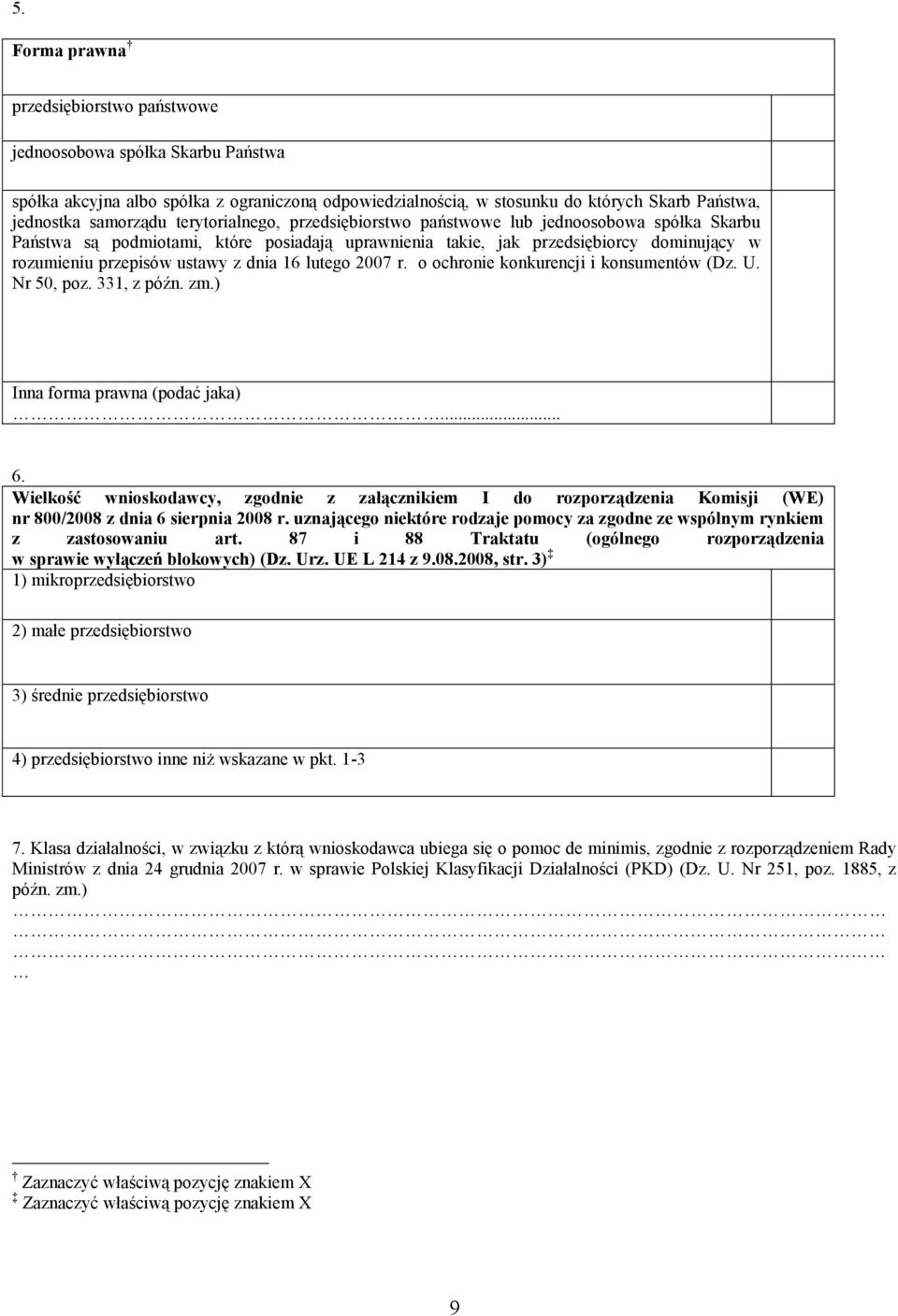 16 lutego 2007 r. o ochronie konkurencji i konsumentów (Dz. U. Nr 50, poz. 331, z późn. zm.) Inna forma prawna (podać jaka)... 6.