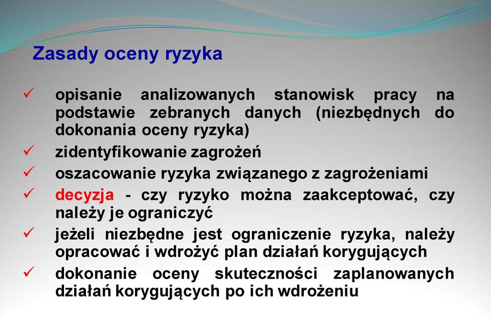 ryzyko można zaakceptować, czy należy je ograniczyć jeżeli niezbędne jest ograniczenie ryzyka, należy