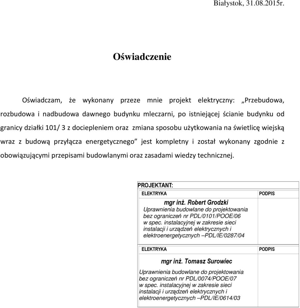 dociepleniem oraz zmiana sposobu użytkowania na świetlicę wiejską wraz z budową przyłącza energetycznego jest kompletny i został wykonany zgodnie z obowiązującymi przepisami budowlanymi oraz zasadami