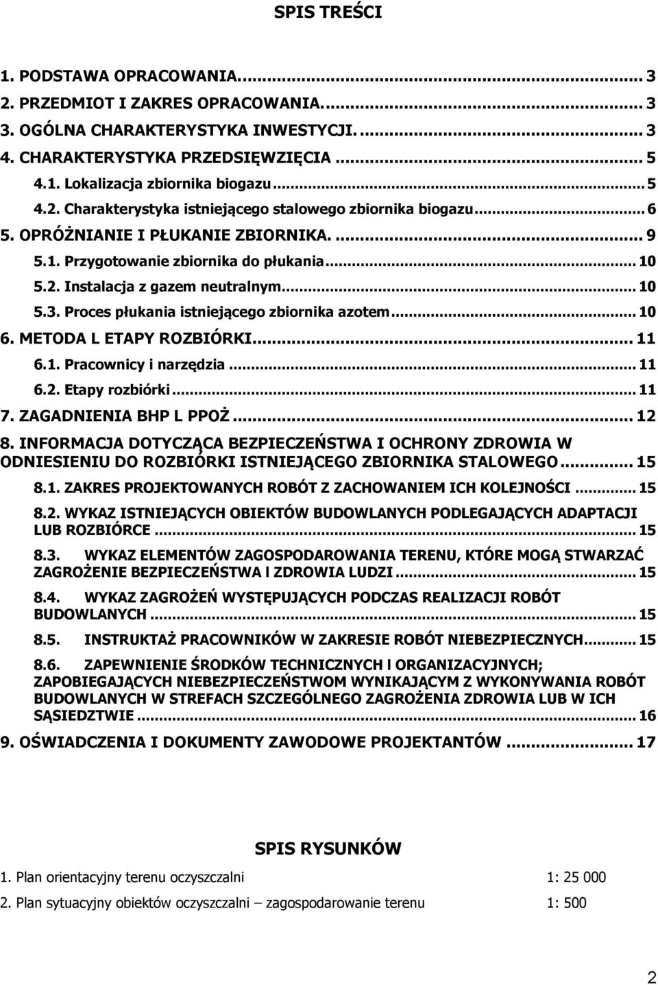 .. 10 5.3. Proces płukania istniejącego zbiornika azotem... 10 6. METODA L ETAPY ROZBIÓRKI... 11 6.1. Pracownicy i narzędzia... 11 6.2. Etapy rozbiórki... 11 7. ZAGADNIENIA BHP L PPOŻ... 12 8.