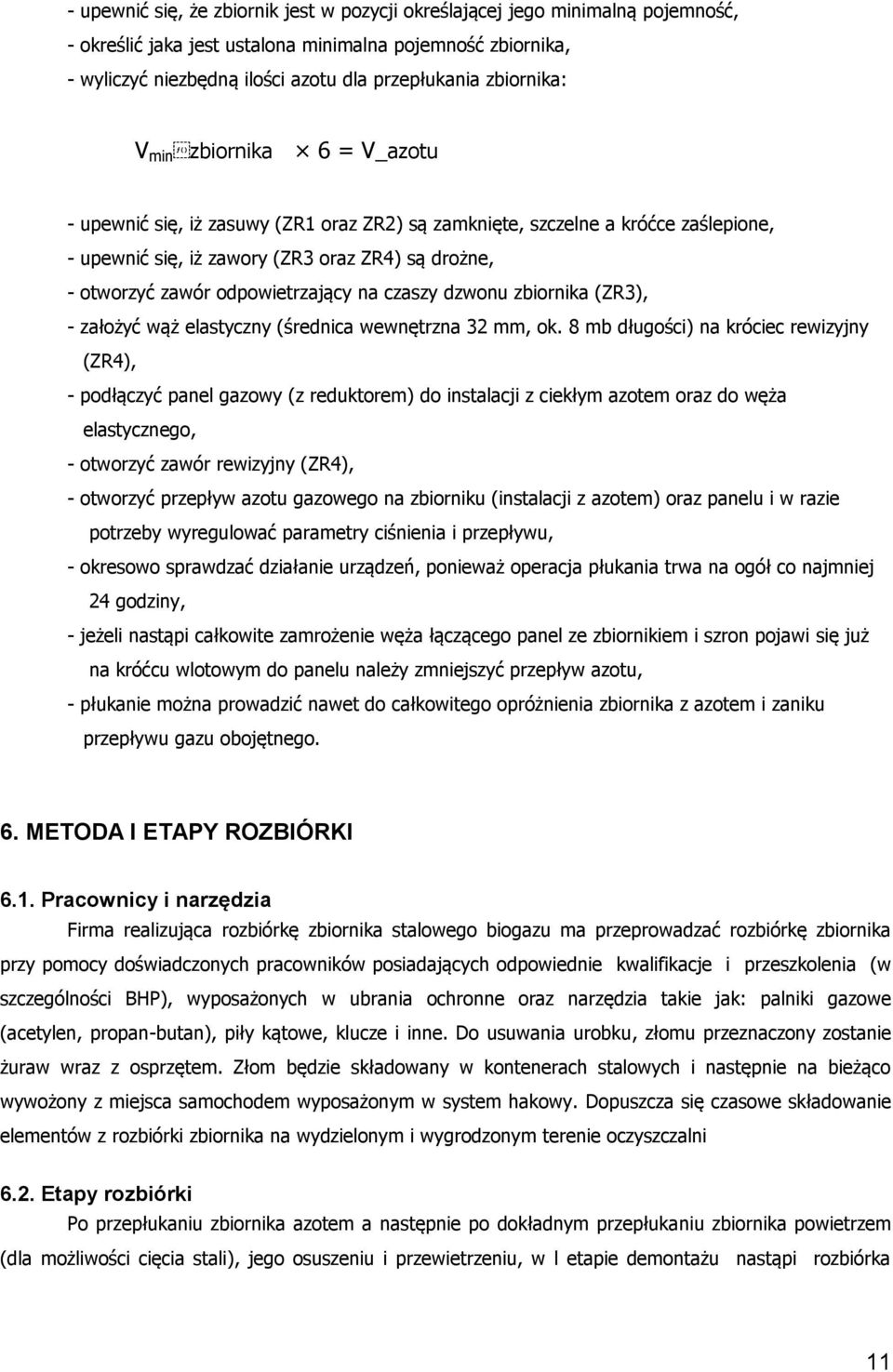 odpowietrzający na czaszy dzwonu zbiornika (ZR3), - założyć wąż elastyczny (średnica wewnętrzna 32 mm, ok.