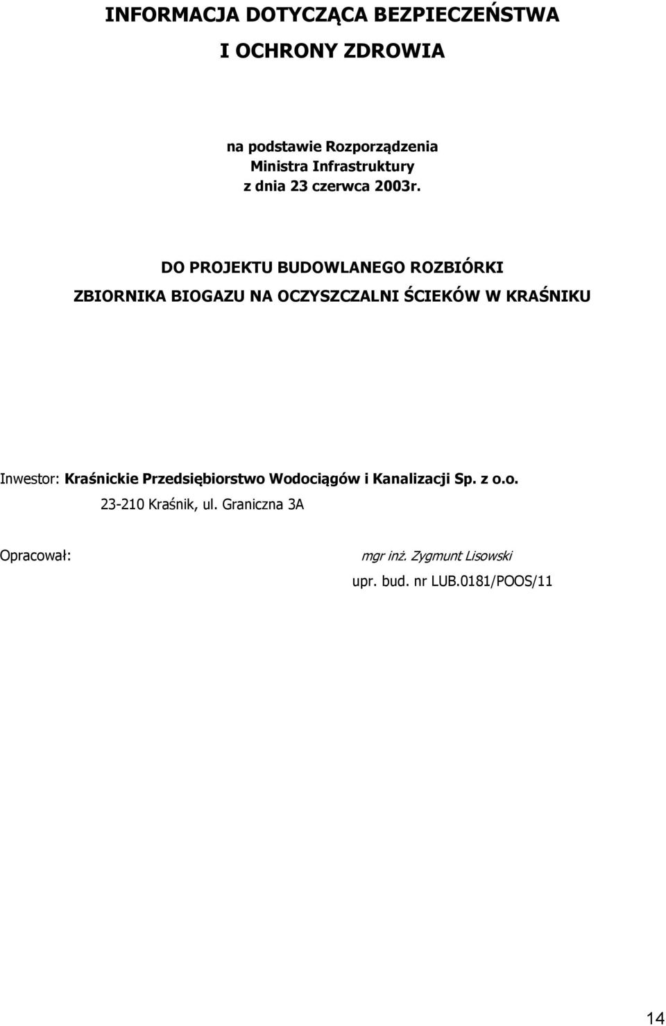 DO PROJEKTU BUDOWLANEGO ROZBIÓRKI ZBIORNIKA BIOGAZU NA OCZYSZCZALNI ŚCIEKÓW W KRAŚNIKU Inwestor: