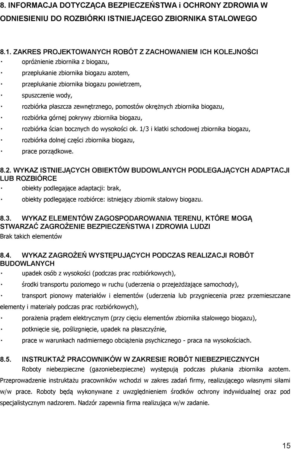płaszcza zewnętrznego, pomostów okrężnych zbiornika biogazu, rozbiórka górnej pokrywy zbiornika biogazu, rozbiórka ścian bocznych do wysokości ok.