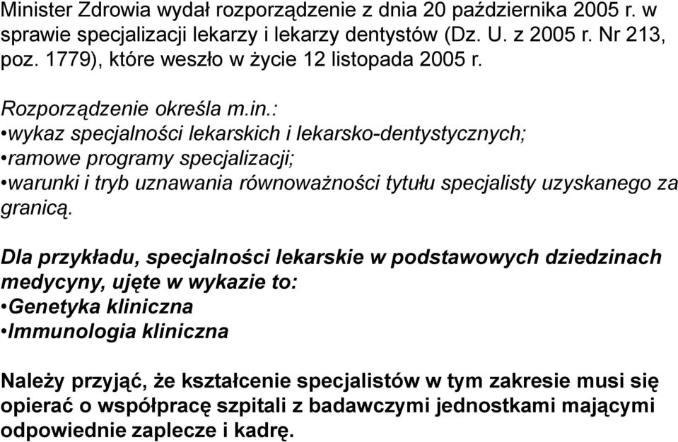 : wykaz specjalności lekarskich i lekarsko-dentystycznych; ramowe programy specjalizacji; warunki i tryb uznawania równoważności tytułu specjalisty uzyskanego za granicą.