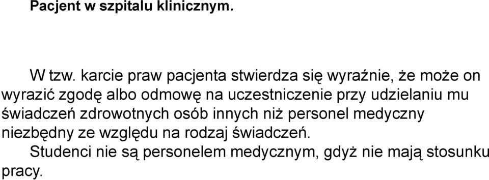odmowę na uczestniczenie przy udzielaniu mu świadczeń zdrowotnych osób innych