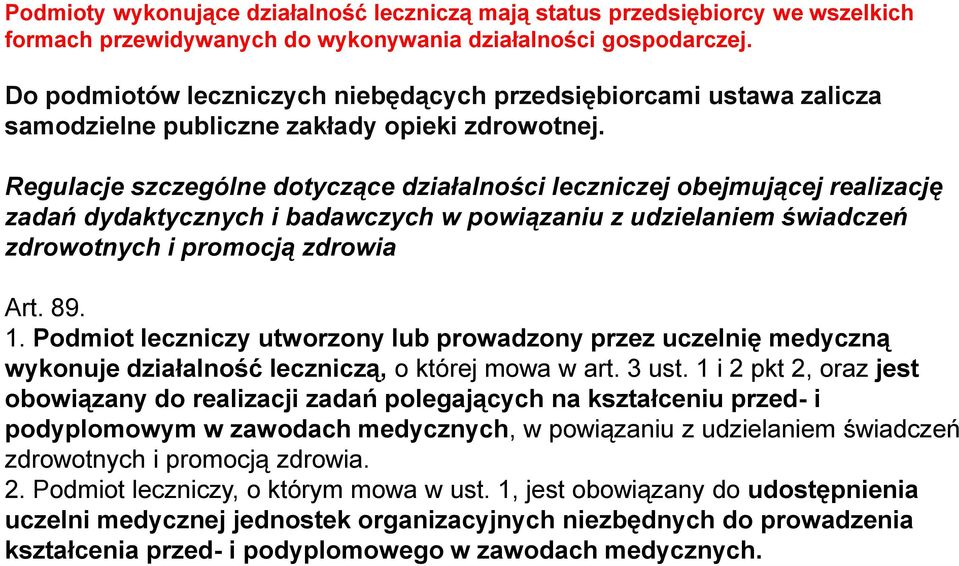 Regulacje szczególne dotyczące działalności leczniczej obejmującej realizację zadań dydaktycznych i badawczych w powiązaniu z udzielaniem świadczeń zdrowotnych i promocją zdrowia Art. 89. 1.
