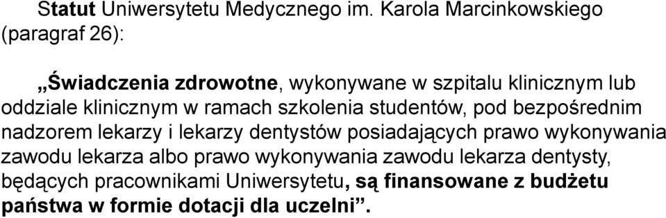 klinicznym w ramach szkolenia studentów, pod bezpośrednim nadzorem lekarzy i lekarzy dentystów