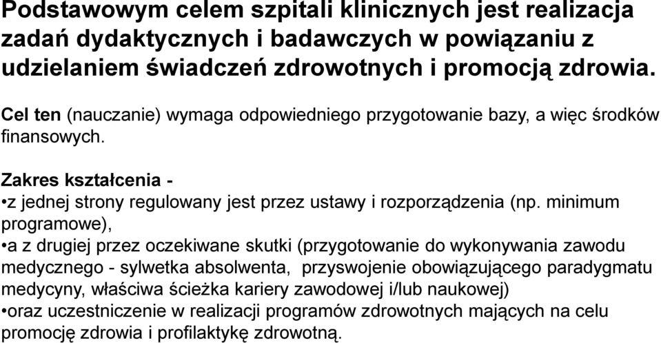 Zakres kształcenia - z jednej strony regulowany jest przez ustawy i rozporządzenia (np.