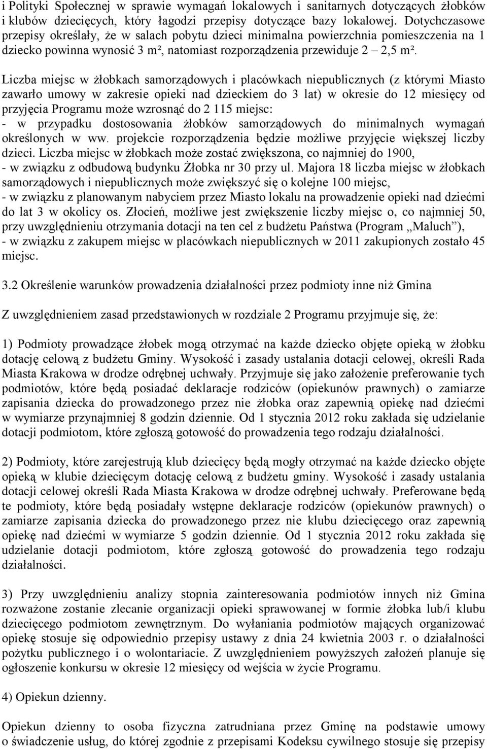 Liczba miejsc w żłobkach samorządowych i placówkach niepublicznych (z którymi Miasto zawarło umowy w zakresie opieki nad dzieckiem do 3 lat) w okresie do 12 miesięcy od przyjęcia Programu może