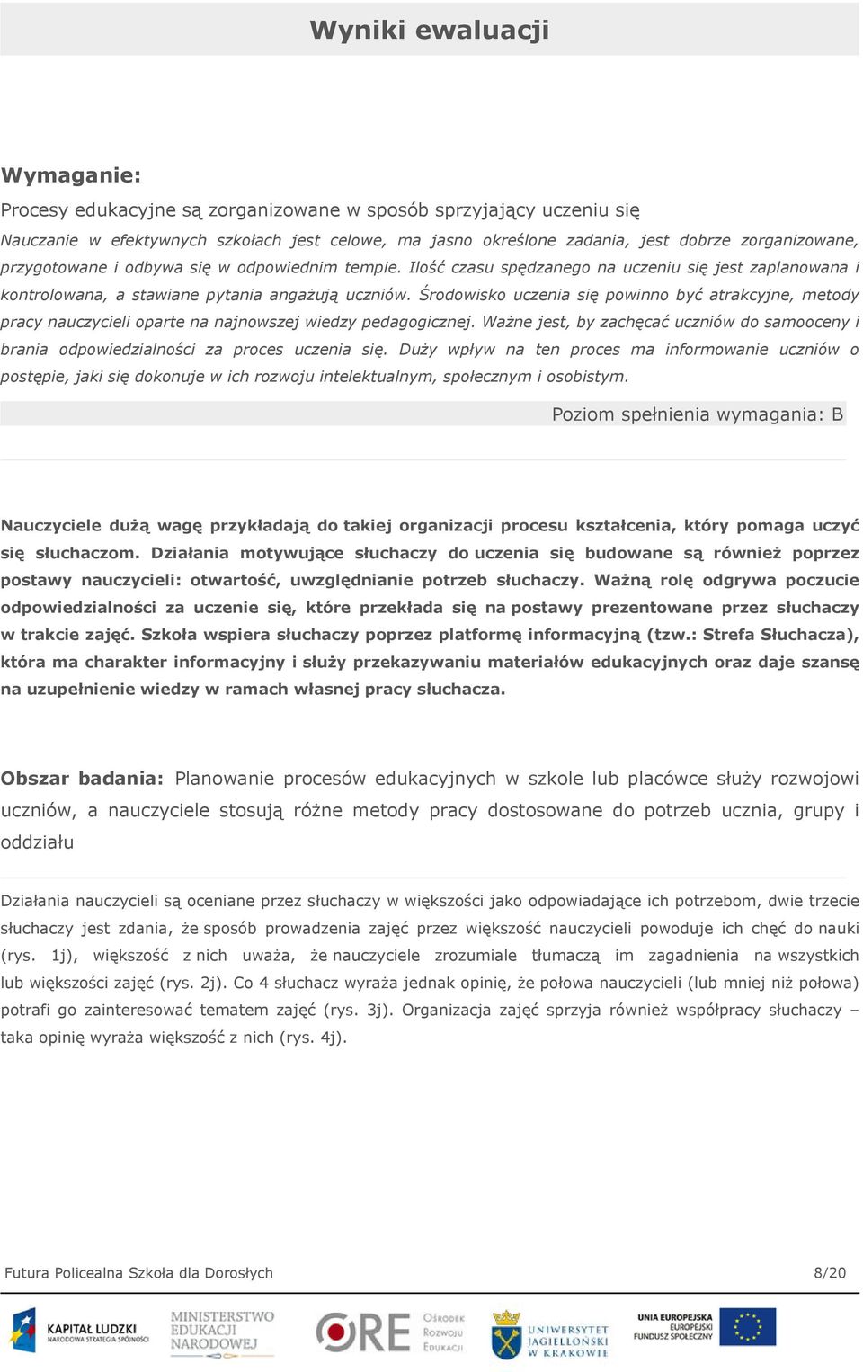 Środowisko uczenia się powinno być atrakcyjne, metody pracy nauczycieli oparte na najnowszej wiedzy pedagogicznej.