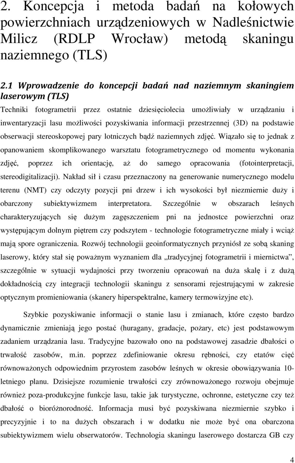 informacji przestrzennej (3D) na podstawie obserwacji stereoskopowej pary lotniczych bądź naziemnych zdjęć.