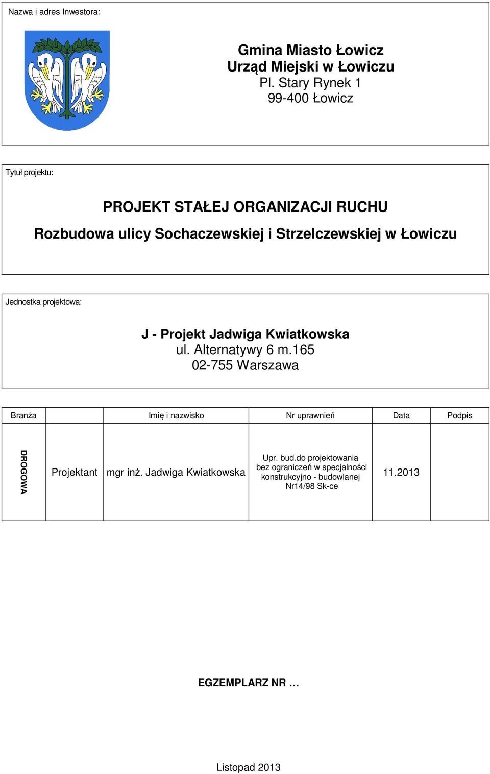 Łowiczu Jednostka projektowa: J - Projekt Jadwiga Kwiatkowska ul. Alternatywy 6 m.