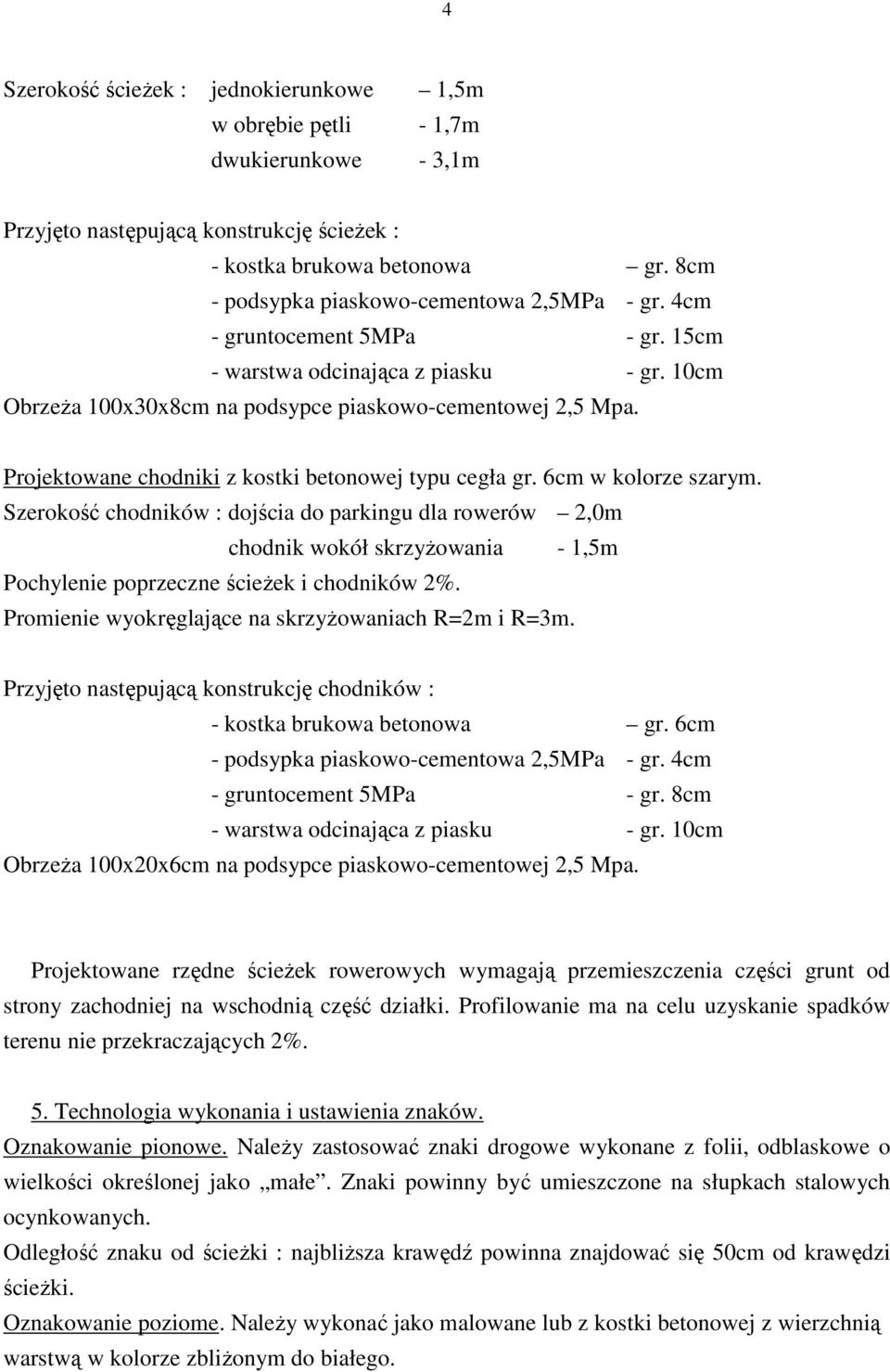 Projektowane chodniki z kostki betonowej typu cegła gr. 6cm w kolorze szarym.