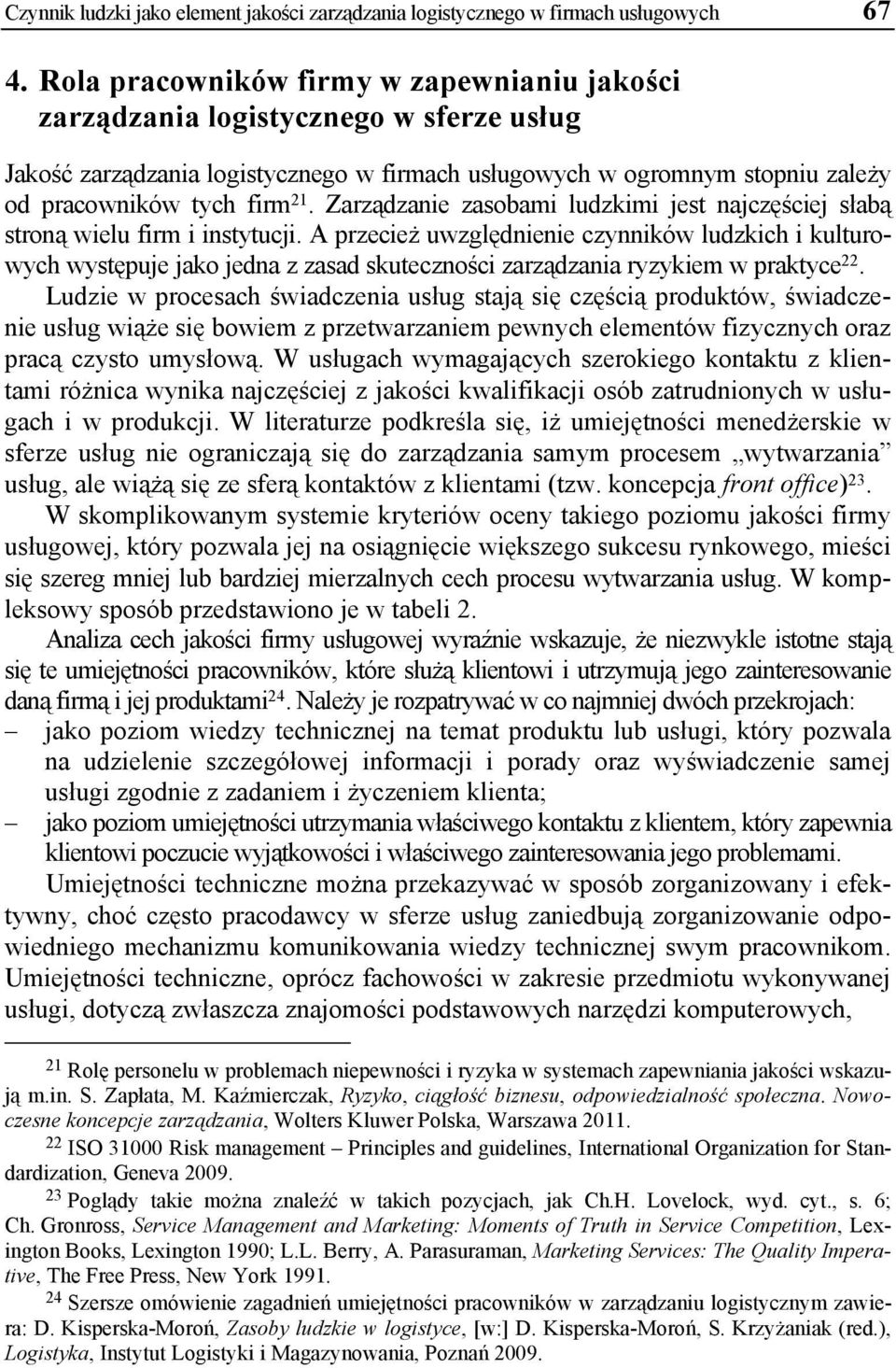 Zarządzanie zasobami ludzkimi jest najczęściej słabą stroną wielu firm i instytucji.