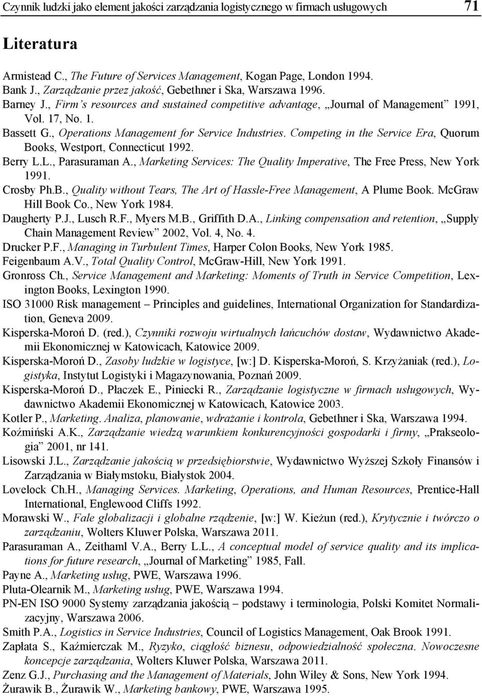 , Operations Management for Service Industries. Competing in the Service Era, Quorum Books, Westport, Connecticut 1992. Berry L.L., Parasuraman A.