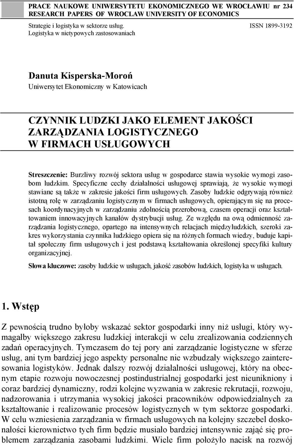 Streszczenie: Burzliwy rozwój sektora usług w gospodarce stawia wysokie wymogi zasobom ludzkim.