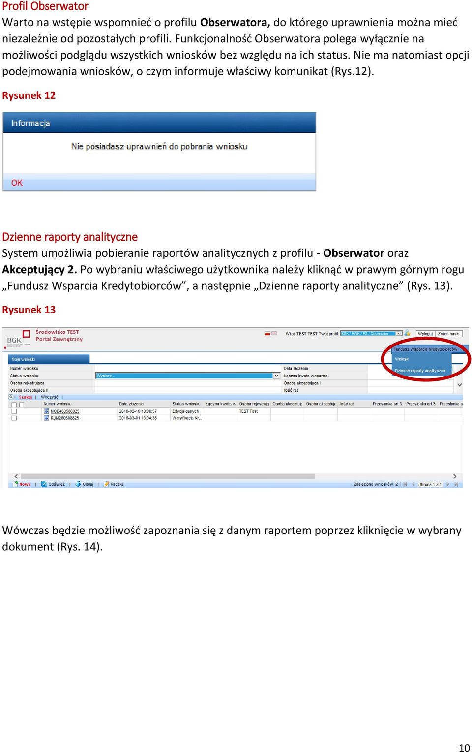 Nie ma natomiast opcji podejmowania wniosków, o czym informuje właściwy komunikat (Rys.12).