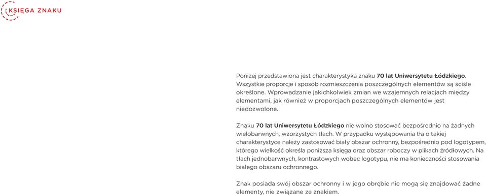 Znku 7 lt Uniwersytetu Łódzkiego nie wolno stosowć bezpośrednio n żdnych wielobrwnych, wzorzystych tłch.