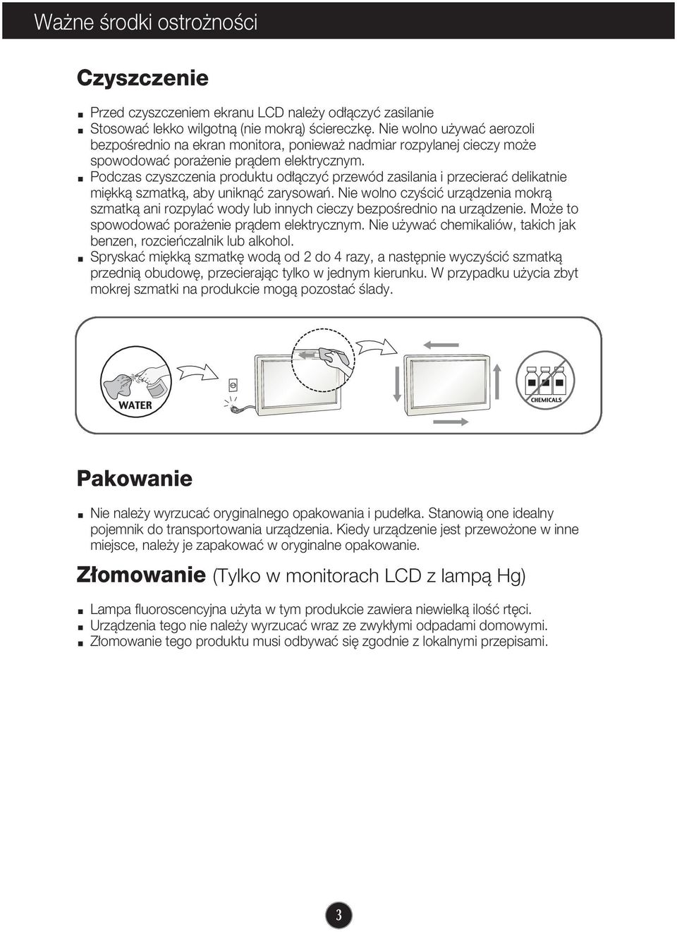 Podczas czyszczenia produktu od àczyç przewód zasilania i przecieraç delikatnie mi kkà szmatkà, aby uniknàç zarysowaƒ.