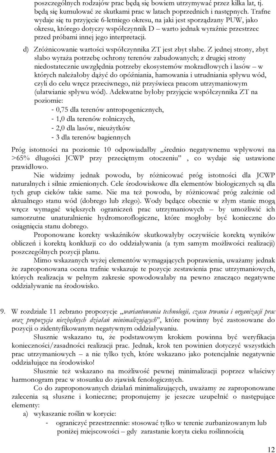 d) Zróżnicowanie wartości współczynnika ZT jest zbyt słabe.