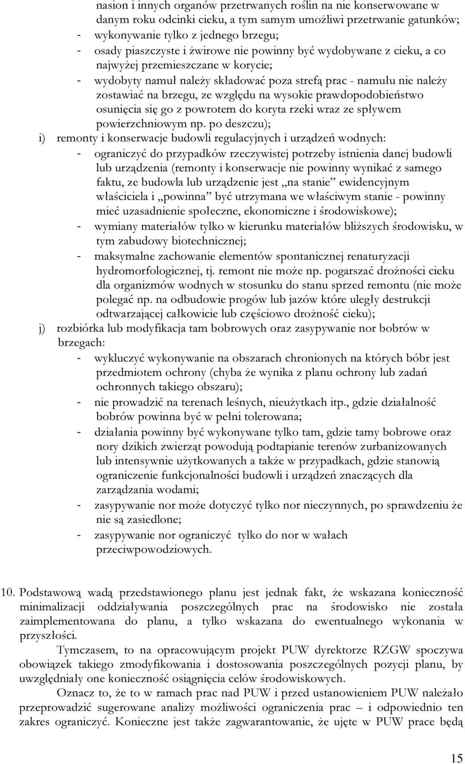 prawdopodobieństwo osunięcia się go z powrotem do koryta rzeki wraz ze spływem powierzchniowym np.
