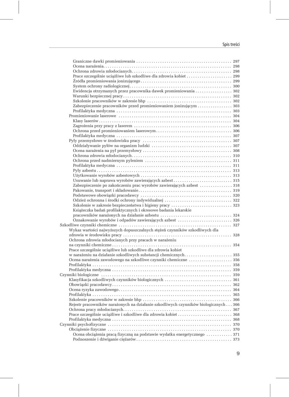 ......................................... 299 System ochrony radiologicznej............................................... 300 Ewidencja otrzymanych przez pracownika dawek promieniowania.