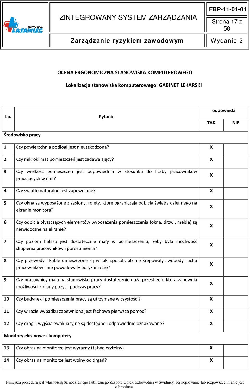 3 Czy wielkość pomieszczeń jest odpowiednia w stosunku do liczby pracowników pracujących w nim? 4 Czy światło naturalne jest zapewnione?